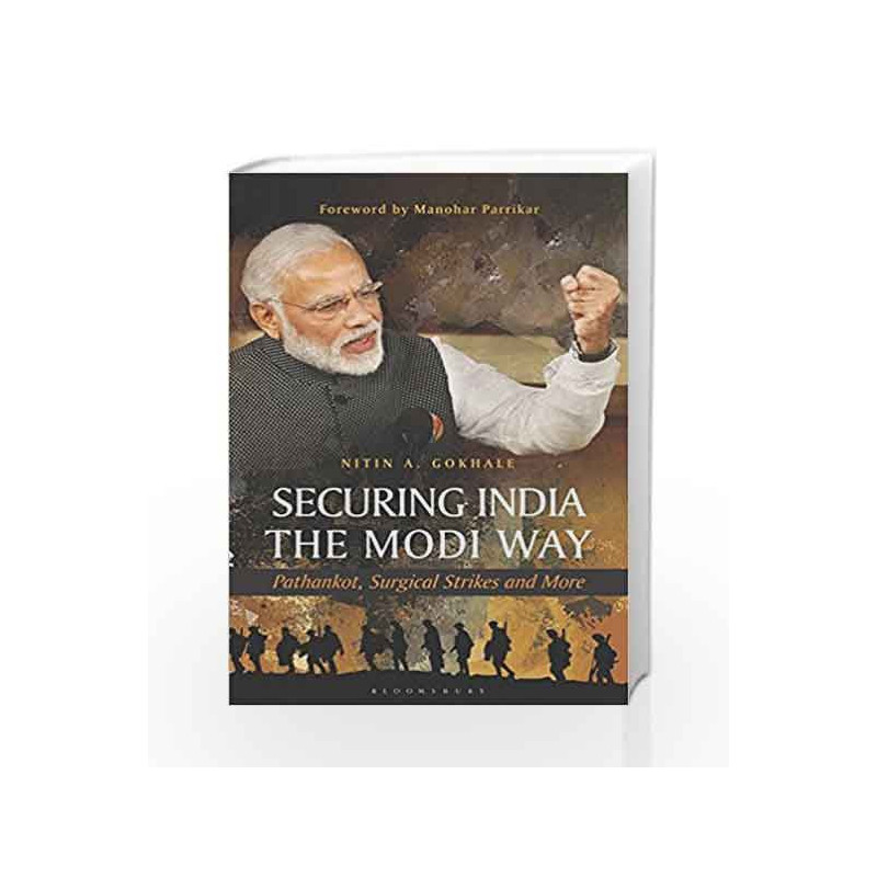 Securing India The Modi Way: Pathankot, Surgical Strikes and More by Nitin A Gokhale Book-9789386643872