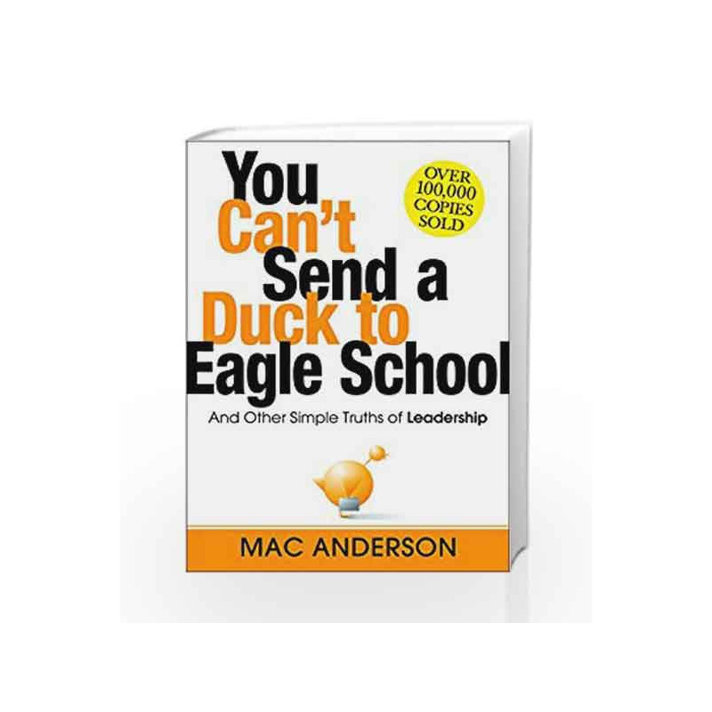 You Can't Send a Duck to Eagle School: And Other Simple Truths of Leadership by Mac Anderson Book-9781492667902