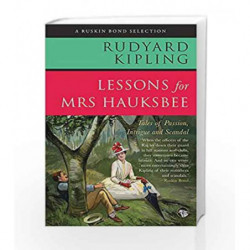 Lessons for Mrs. Hauksbee: Tales of Passion, Intrigue and Romance (Ruskin Bond Selection) by RUDYARD KIPLING Book-9789386702197