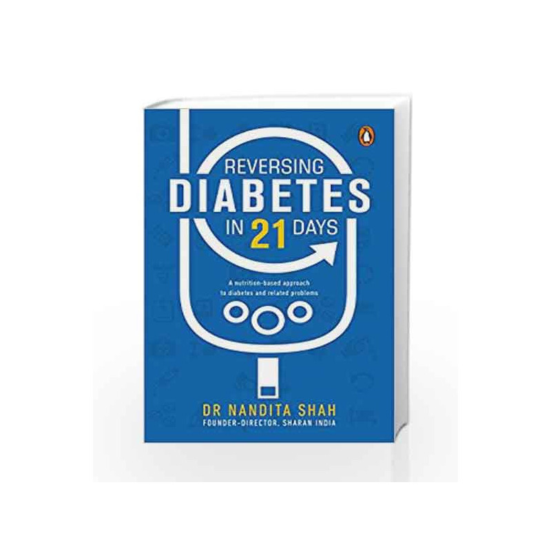 Reversing Diabetes in 21 Days: A Nutrition-Based Approach to Diabetes and Related Problems by Dr Nandita Shah Book-9788184007084