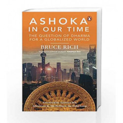 Ashoka in Our Time: The Question of Dharma for a Globalized World by Bruce Rich Book-9780143441601