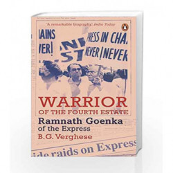 Warrior of the Fourth Estate: Ramnath Goenka of the Express by B.G. Verghese Book-9780143429159