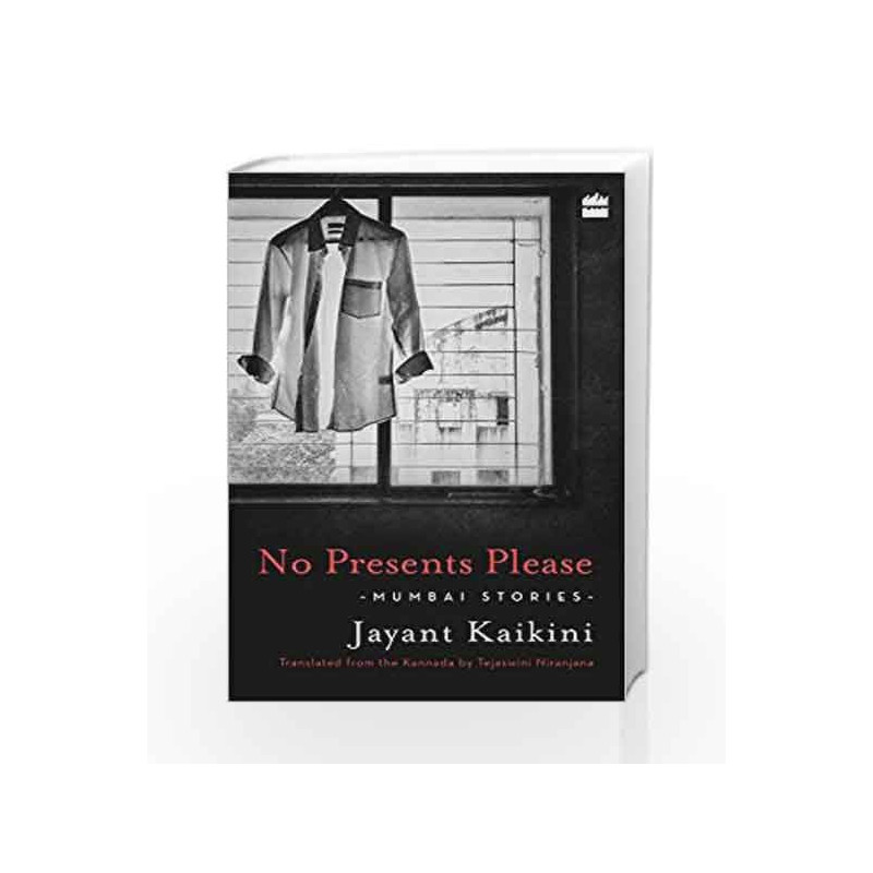 No Presents Please: Mumbai Stories by Jayant Kaikini and Tejaswini Niranjana Book-9789352645879