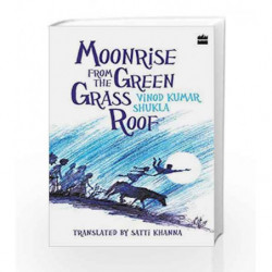 Moonrise From the Green Grass Roof by Vinod Kumar Shukla and Satti Khanna Book-9789352773831