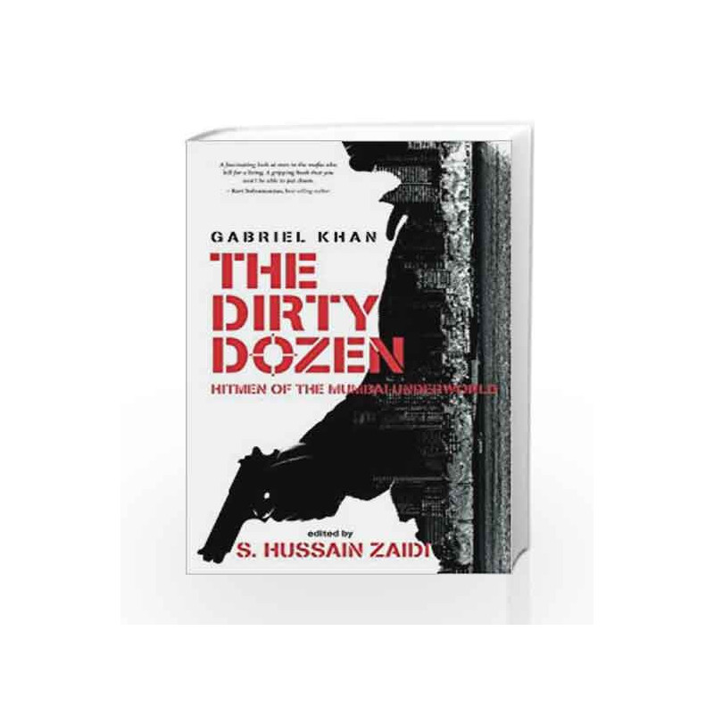 The Dirty Dozen: Hitmen of the Mumbai Underworld by Gabriel Khan Book-9789386850133