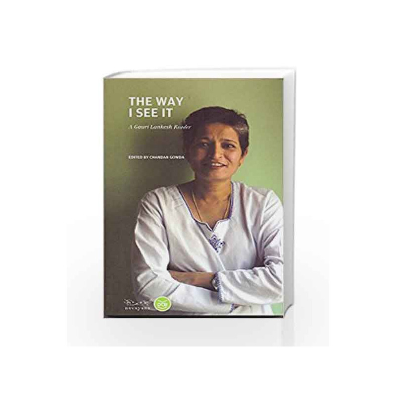 The Way I See It: A Gauri Lankesh Reader by Chandan Gowda Book-9789352820498