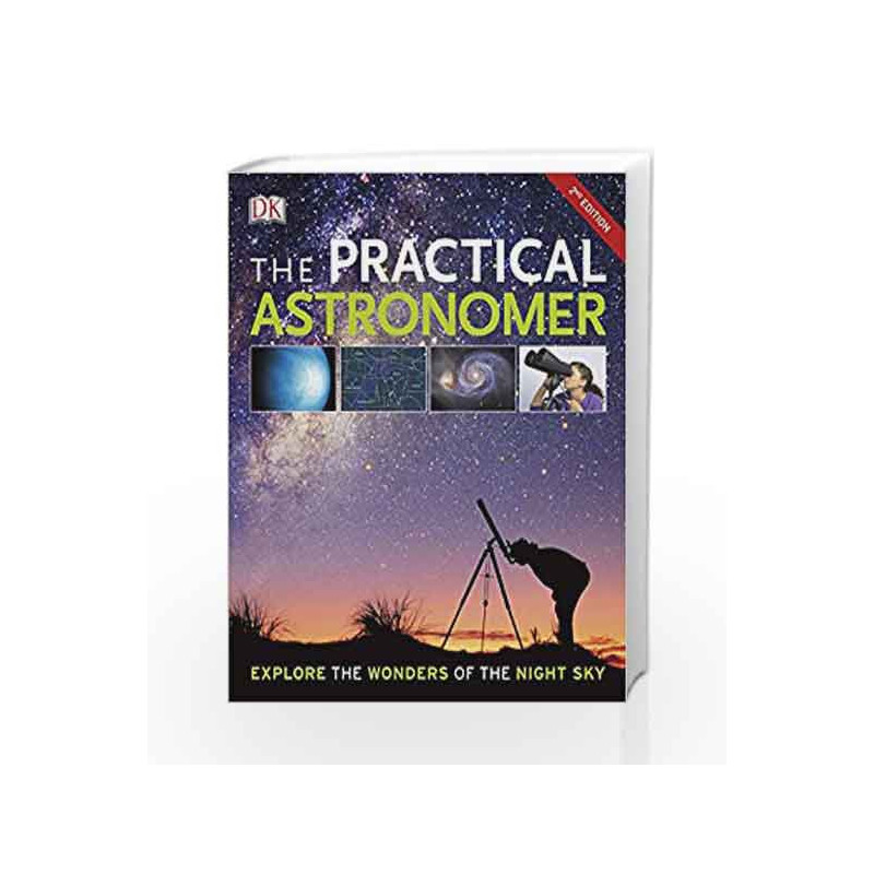 The Practical Astronomer: Explore the Wonder of the Night Sky (Dk) by DK Book-9780241302231