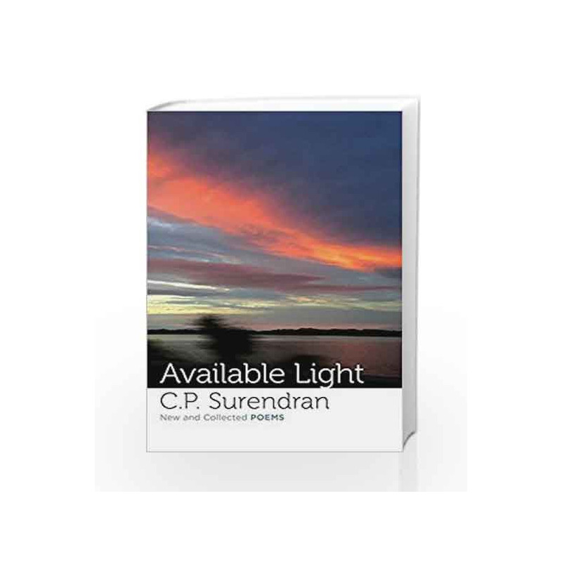 Available Light: New and Collected Poems by CP Surendran Book-9789386702807