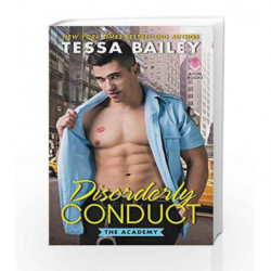 Disorderly Conduct: The Academy by Tessa Bailey Book-9780062467089