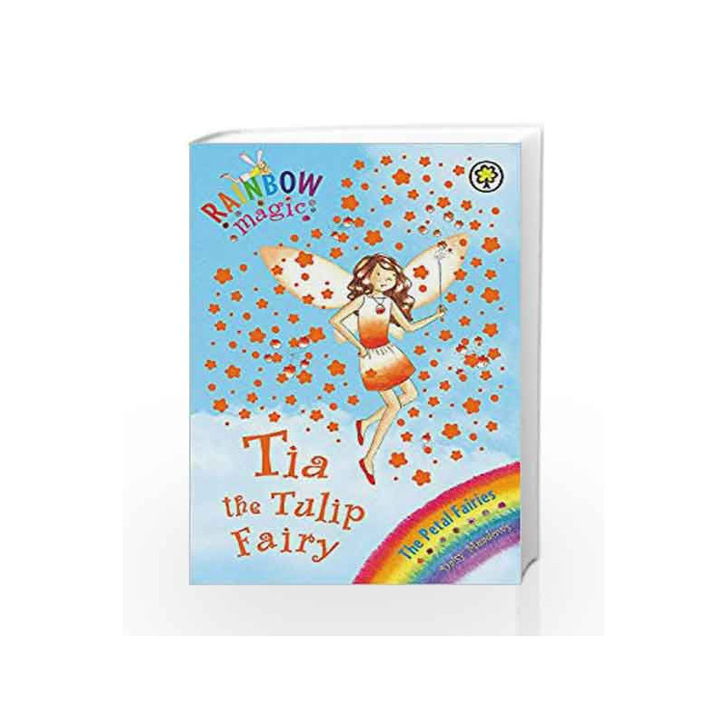 Rainbow Magic: The Petal Fairies: 43: Tia The Tulip Fairy by Daisy Meadows Book-9781846164576