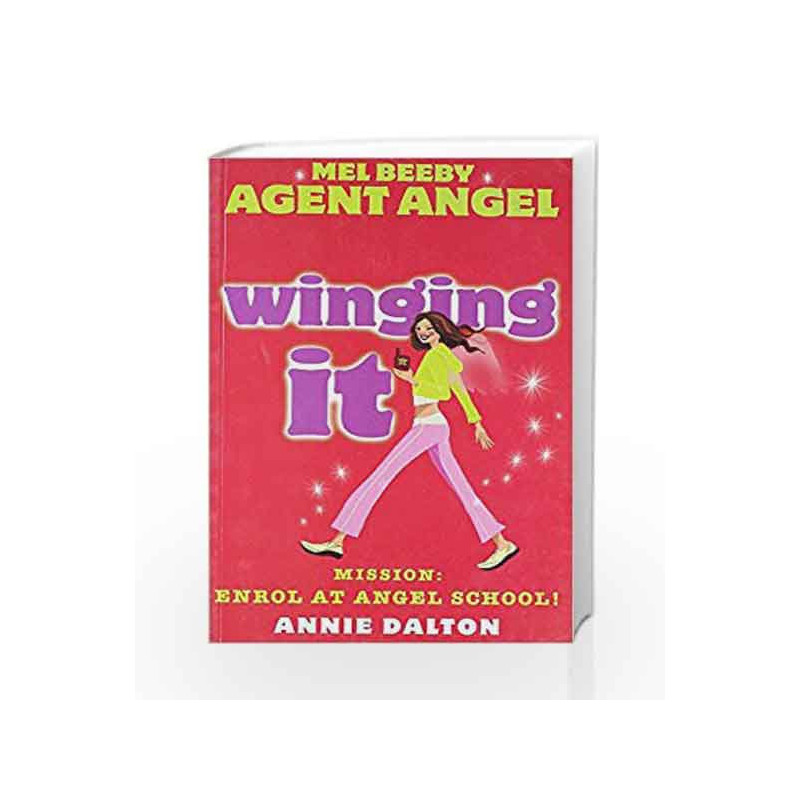 Winging It (Mel Beeby, Agent Angel, Book 1) by Annie Dalton Book-9780007272174