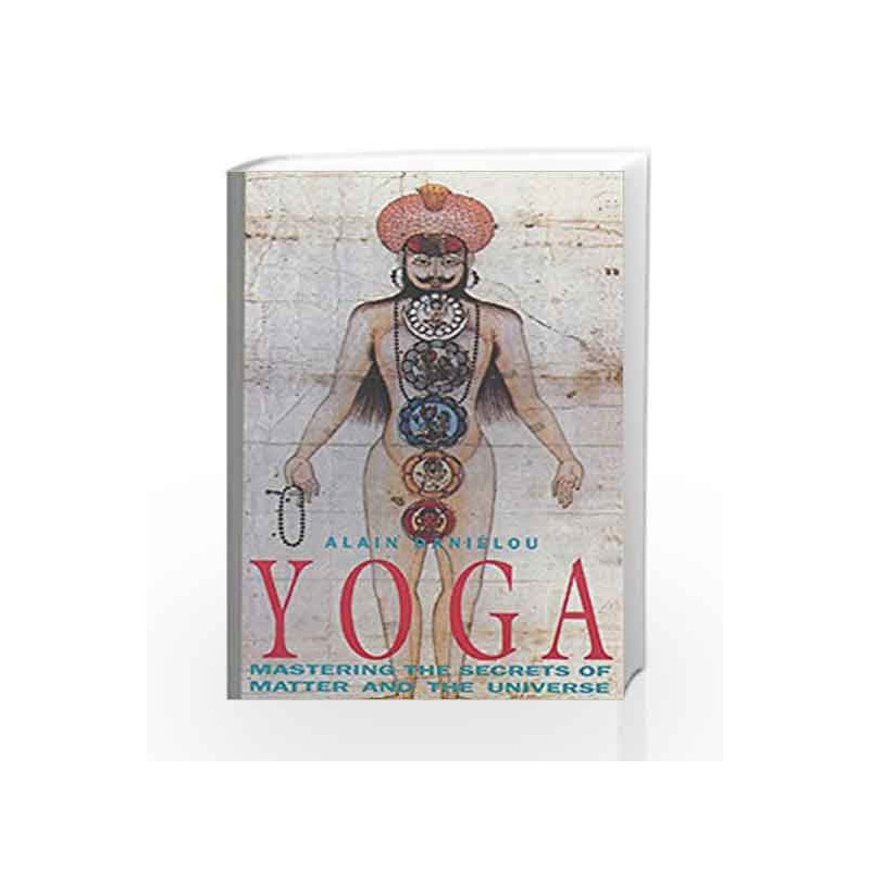 Yoga: Mastering the Secrets of Matter and the Universe by DANIELOU ALAIN Book-9780892813018