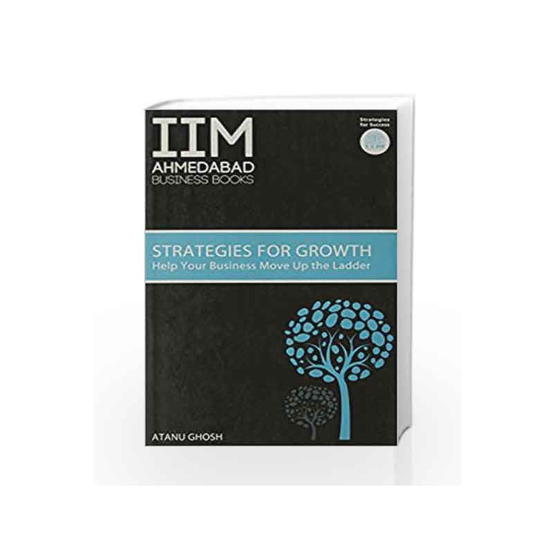 IIMA - Strategies for Growth: Help Your Business Move Up the Ladder by GHOSH ATANU Book-9788184001488
