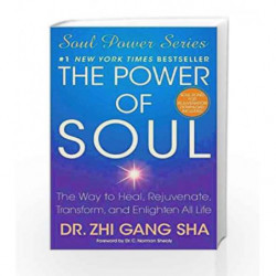 The Power of Soul: The Way to Heal, Rejuvenate, Transform, and Enlighten All Life by DR. ZHI GANG SHA Book-9781451628746