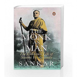 The Monk as Man: The Unknown Life of Swami Vivekananda by SANKAR Book-9780143101192