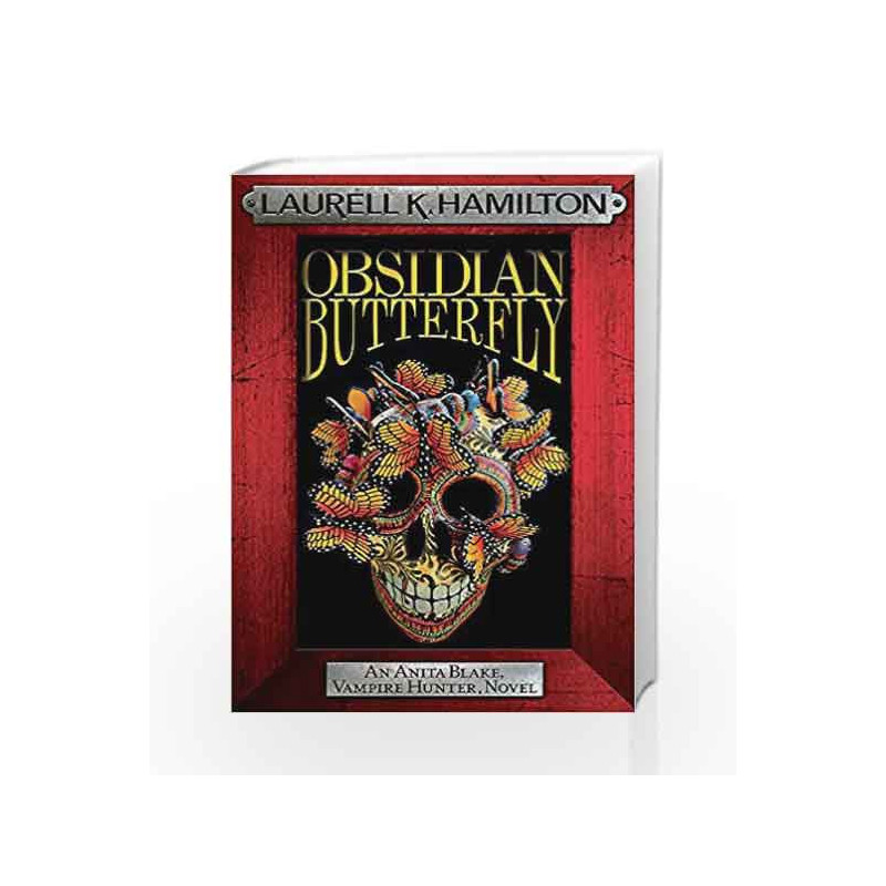 Obsidian Butterfly (Anita Blake, Vampire Hunter, Novels) by Laurell K. Hamilton Book-9780755355372