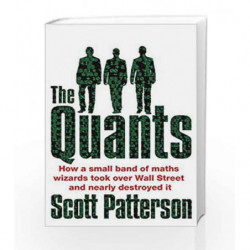 The Quants: The maths geniuses who brought down Wall Street by Scott Patterson Book-9781847940599