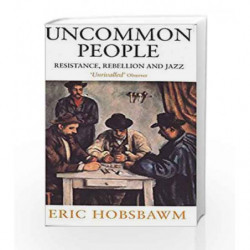 Uncommon People: Resistance, Rebellion and Jazz by E. J. Hobsbawm Book-9780349112282