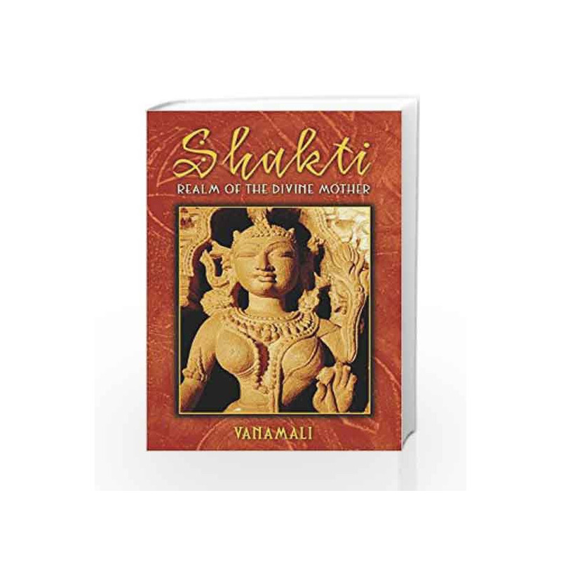 Shakti: Realm of the Divine Mother by Vanamali Book-9781594771996