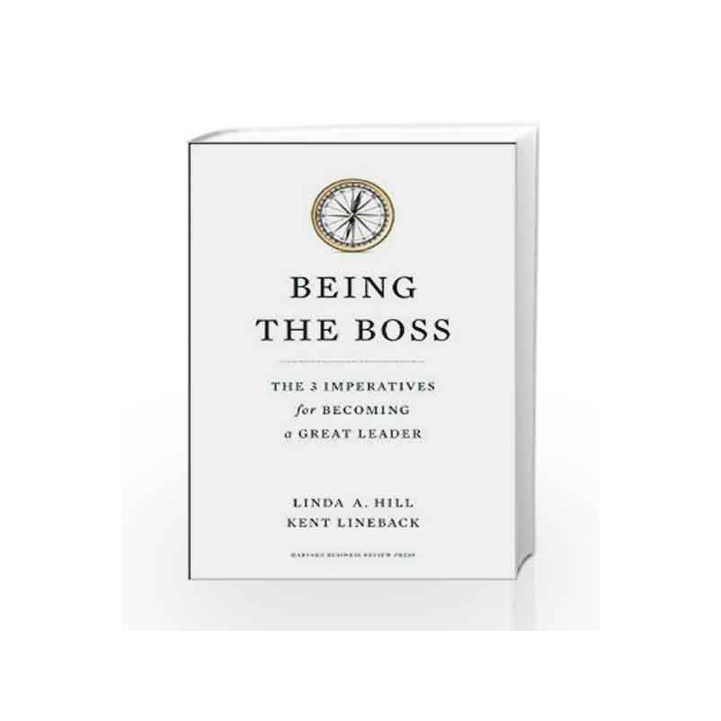 Being the Boss: The 3 Imperatives for Becoming a Great Leader by Linda  A. Hill Book-9781422163894