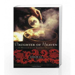 Daughter of Heaven: A Memoir with Earthly Recipes by Leslie Li Book-9781559708005