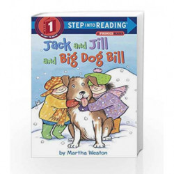 Jack and Jill and Big Dog Bill: A Phonics Reader (Step into Reading) by Martha Weston Book-9780375812484
