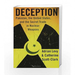 Deception: Pakistan, the United States, and the Secret Trade in Nuclear Weapons by Adrian Levy Book-9780802715548