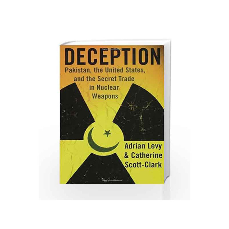 Deception: Pakistan, the United States, and the Secret Trade in Nuclear Weapons by Adrian Levy Book-9780802715548