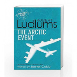 Robert Ludlum's The Arctic Event: A Covert-One novel by LUDLUM ROBERT Book-9781409119920