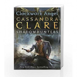 Clockwork Angel: Clockwork Angel - Book 1 (The Infernal Devices) by Cassandra Clare Book-9781406330342