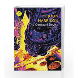 The Centauri Device (S.F. Masterworks) by M. John Harrison Book-9781857989977