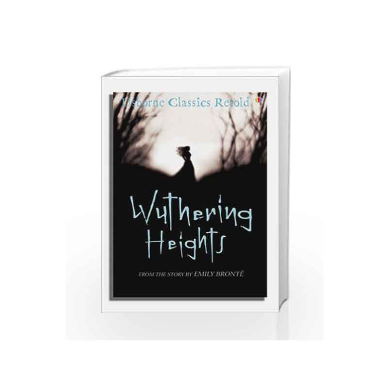 Wuthering Heights: From the Novel by Emily Bronte (Usborne Classics Retold) by Jane Bingham Book-9780746075371