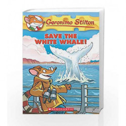 Save the White Whale!: 45 (Geronimo Stilton) by Geronimo Stilton Book-9780545103770