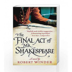 The Final Act Of Mr Shakespeare by Robert Winder Book-9780349122502
