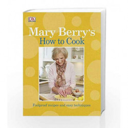 Mary Berry's How to Cook: Easy recipes and foolproof techniques by Mary Berry Book-9781405373494