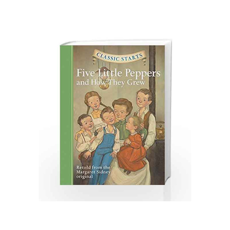 Five Little Peppers and How They Grew (Classic Starts) by SIDNEY MARGARET Book-9781402754203