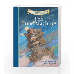 The Time Machine (Classic Starts) by Wells, H G Book-9781402745829