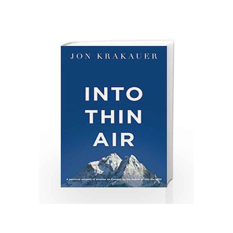 Into Thin Air: A Personal Account of the Everest Disaster by Jon Krakauer Book-9781447200185