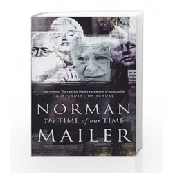The Time Of Our Time by Norman Mailer Book-9780349112008