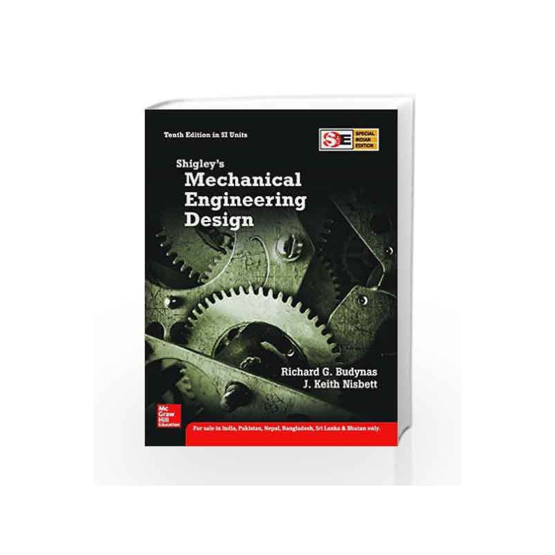 Shigley's Mechanical Engineering - SIE Richard G Budynas; J Keith Nisbett-Buy Shigley's Mechanical Engineering Design - SIE Book at Best Price in India:9789339221638:Madrasshoppe.com