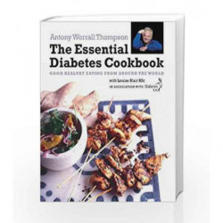 The Essential Diabetes Cookbook: Good healthy eating from around the world by Antony Worrall Thompson Book-9781856268707