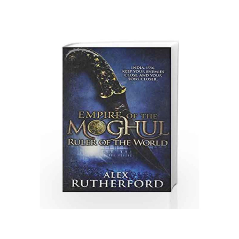 Empire of the Moghul: Ruler of the World by Alex Rutherford Book-9780755392278