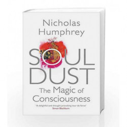 Soul Dust: The Magic of Consciousness by Nicholas Humphrey Book-9780857388292