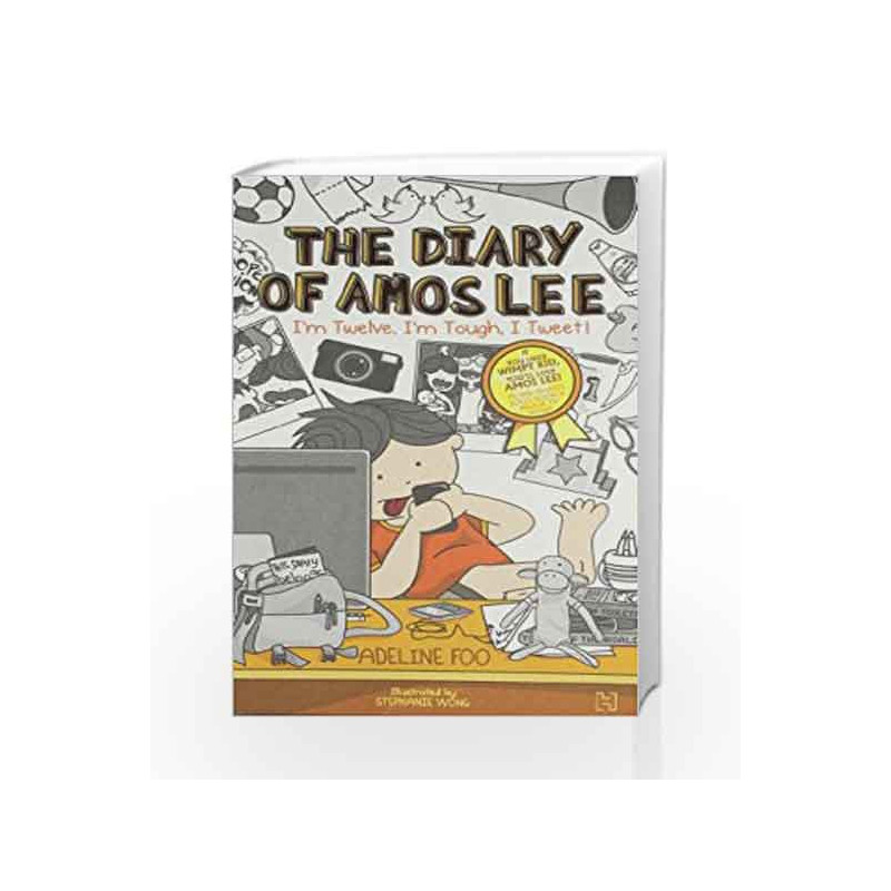 The Diary Of Amos Lee: 3 : I'M Twelve, I'M Tough, I Tweet! by Foo Adeline Book-9789350092972