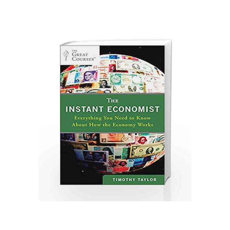 The Instant Economist: Everything You Need to Know About How the Economy Works by Timothy Taylor Book-9780452297524