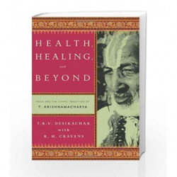 Health, Healing and Beyond by T.K.V. Desikachar Book-9780865477520