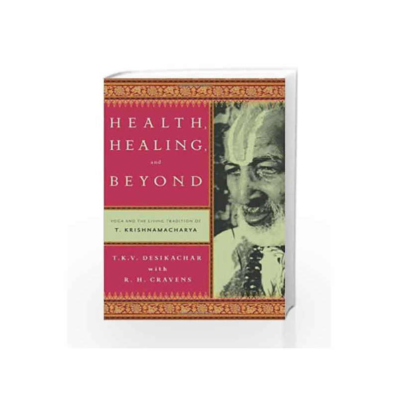 Health, Healing and Beyond by T.K.V. Desikachar Book-9780865477520