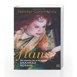 Flame: The Story Of My Mother Shahnaz Husain by Currimbhoy Shahnaz Book-9789350094693