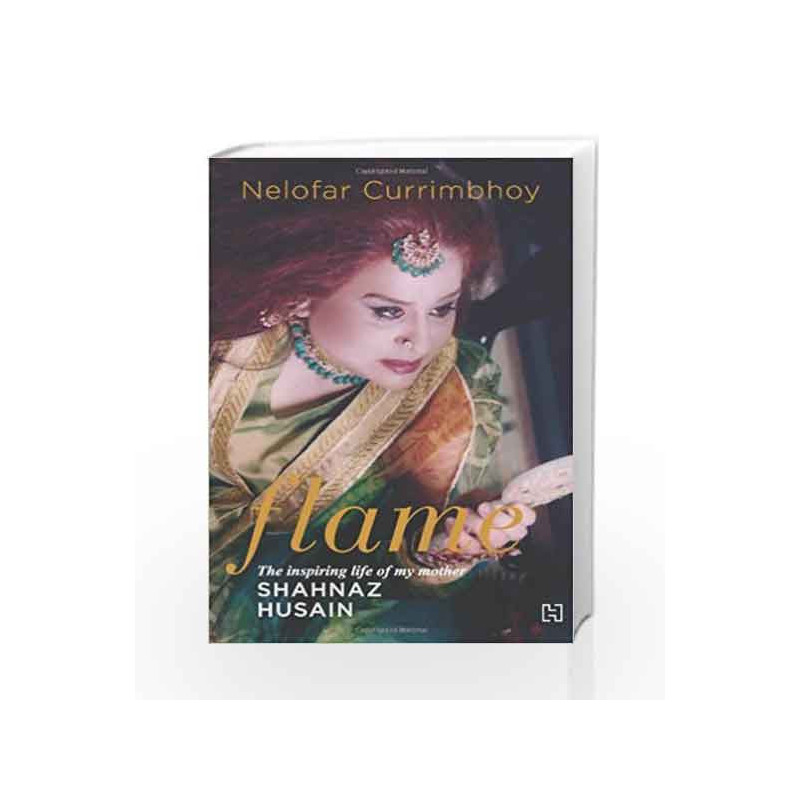 Flame: The Story Of My Mother Shahnaz Husain by Currimbhoy Shahnaz Book-9789350094693