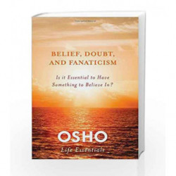 Belief, Doubt and Fanaticism (Osho Life Essentials) by Osho Book-9780312595487